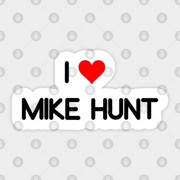 I LOVE MIKE HUNT Sticker by Qualityshirt